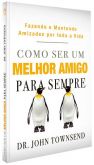 COMO SER UM MELHOR AMIGO PARA SEMPRE